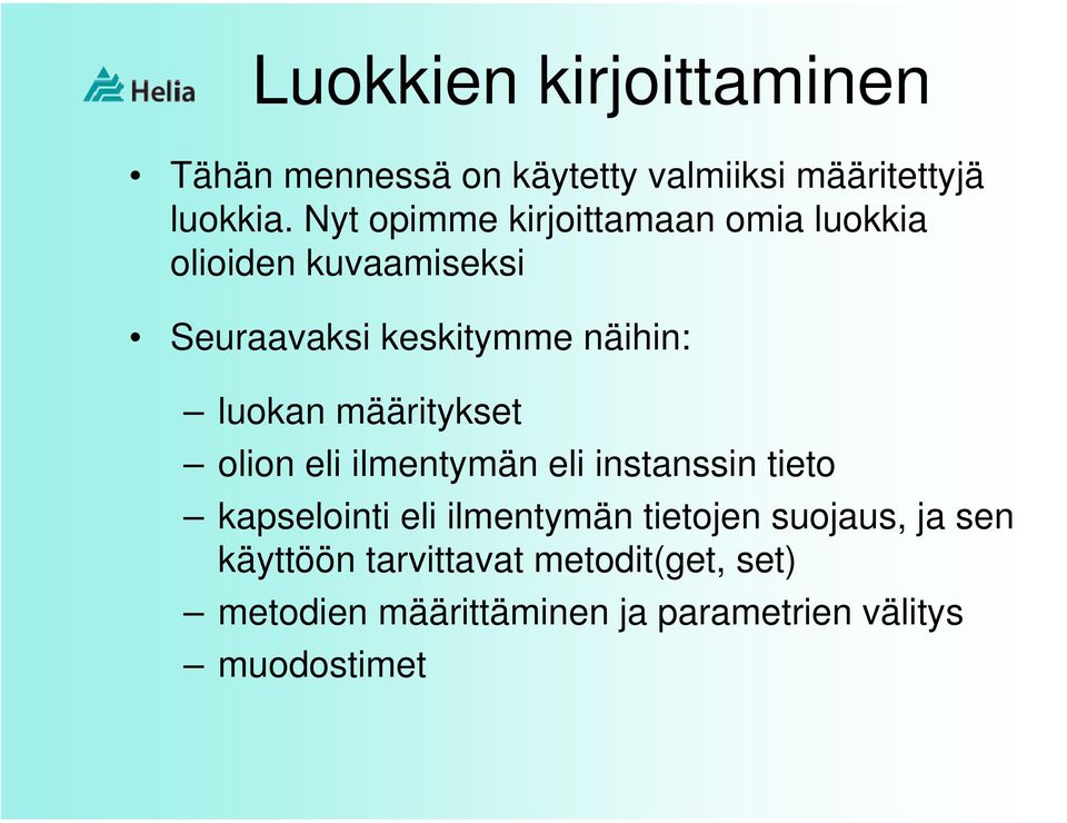 luokan määritykset olion eli ilmentymän eli instanssin tieto kapselointi eli ilmentymän