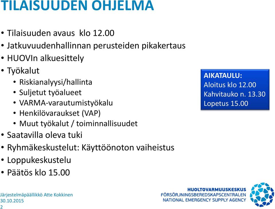 Suljetut työalueet VARMA-varautumistyökalu Henkilövaraukset (VAP) Muut työkalut / toiminnallisuudet