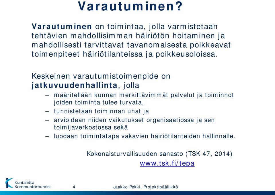 toimenpiteet häiriötilanteissa ja poikkeusoloissa.