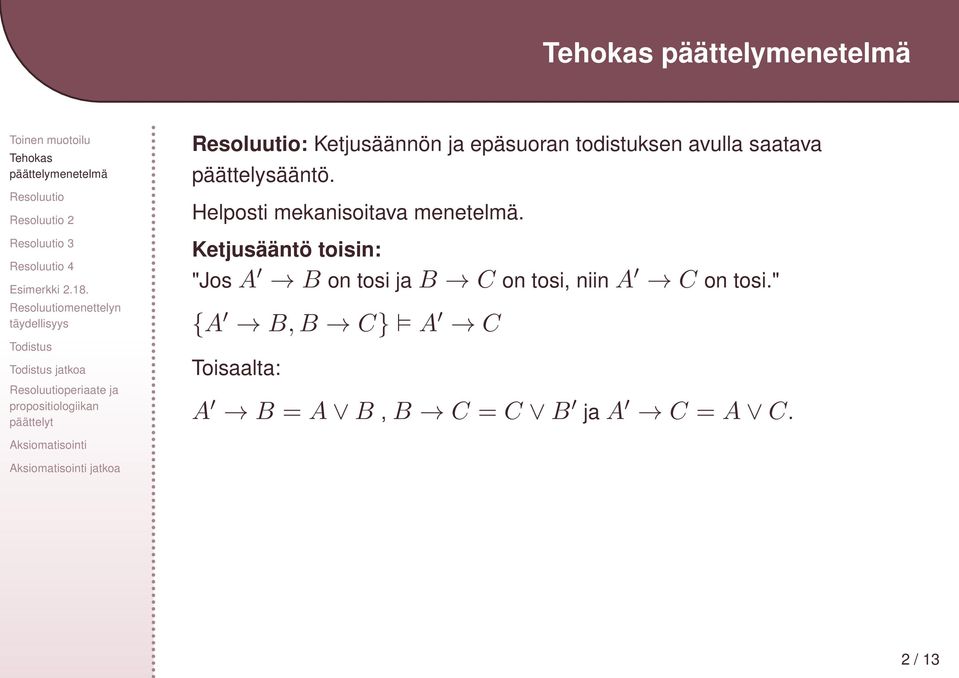 Ketjusääntö toisin: "JosA B on tosi jab C on tosi, niina C on