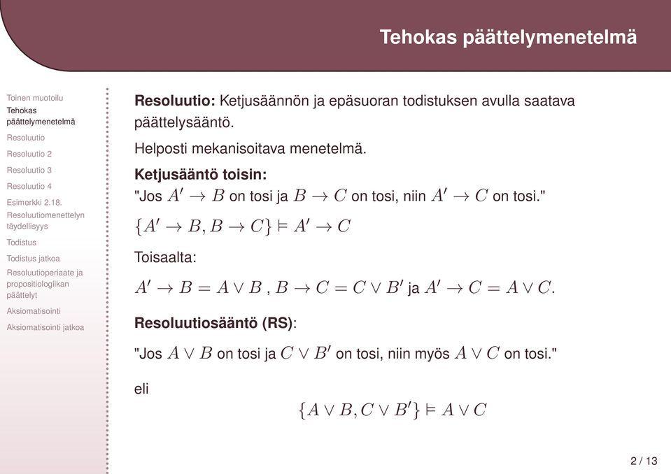 Ketjusääntö toisin: "JosA B on tosi jab C on tosi, niina C on tosi.