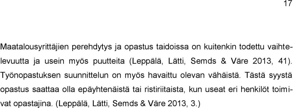 Työnopastuksen suunnittelun on myös havaittu olevan vähäistä.