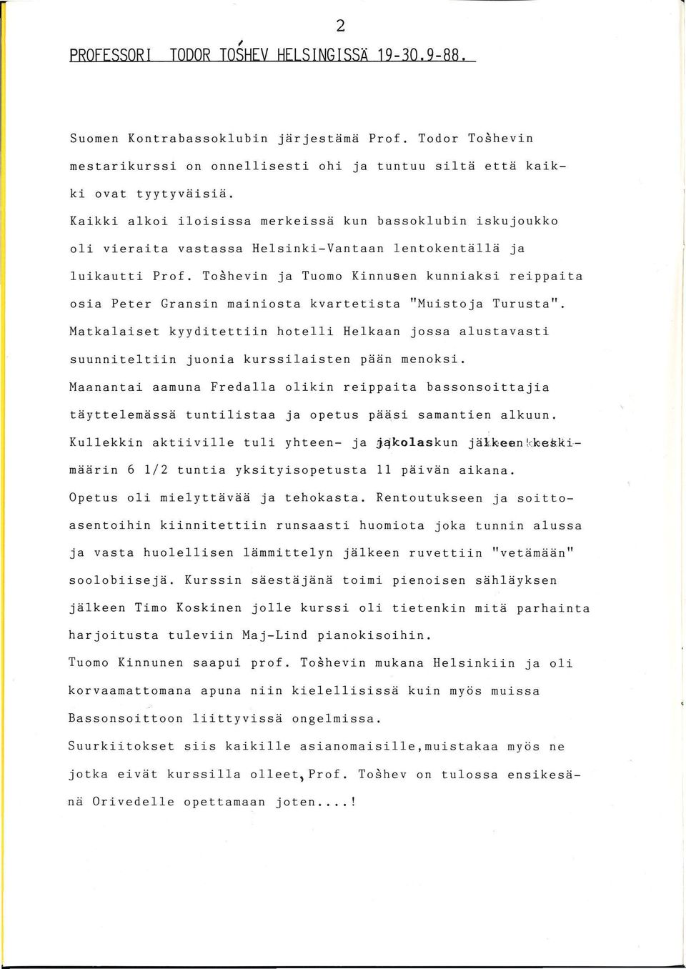 Toshevin ja Tuomo Kinnusen kunniaksi reippaita osia Peter Gransin mainiosta kvartetista "Muistoja Turusta".