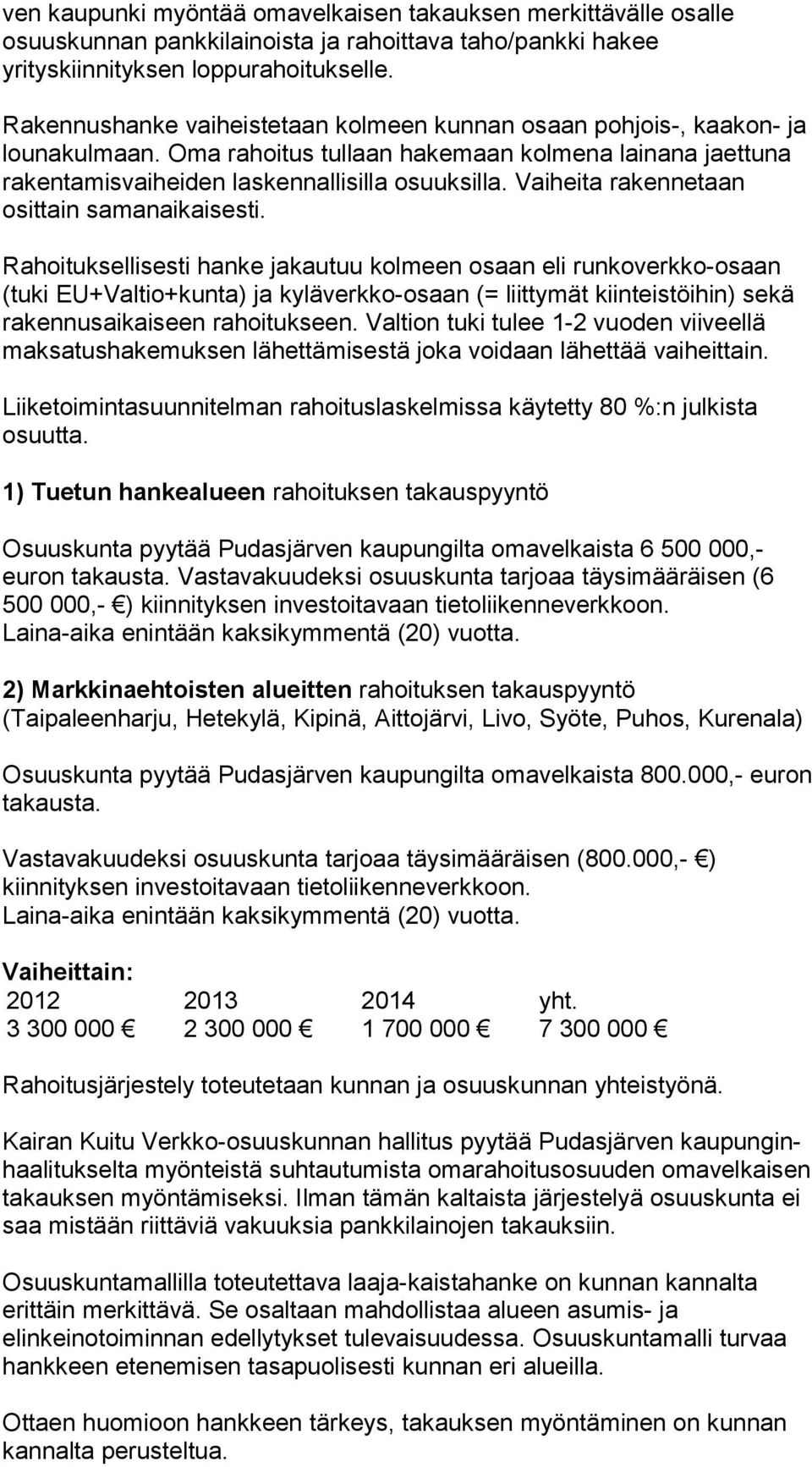 Vaiheita rakennetaan osittain samanaikaisesti.