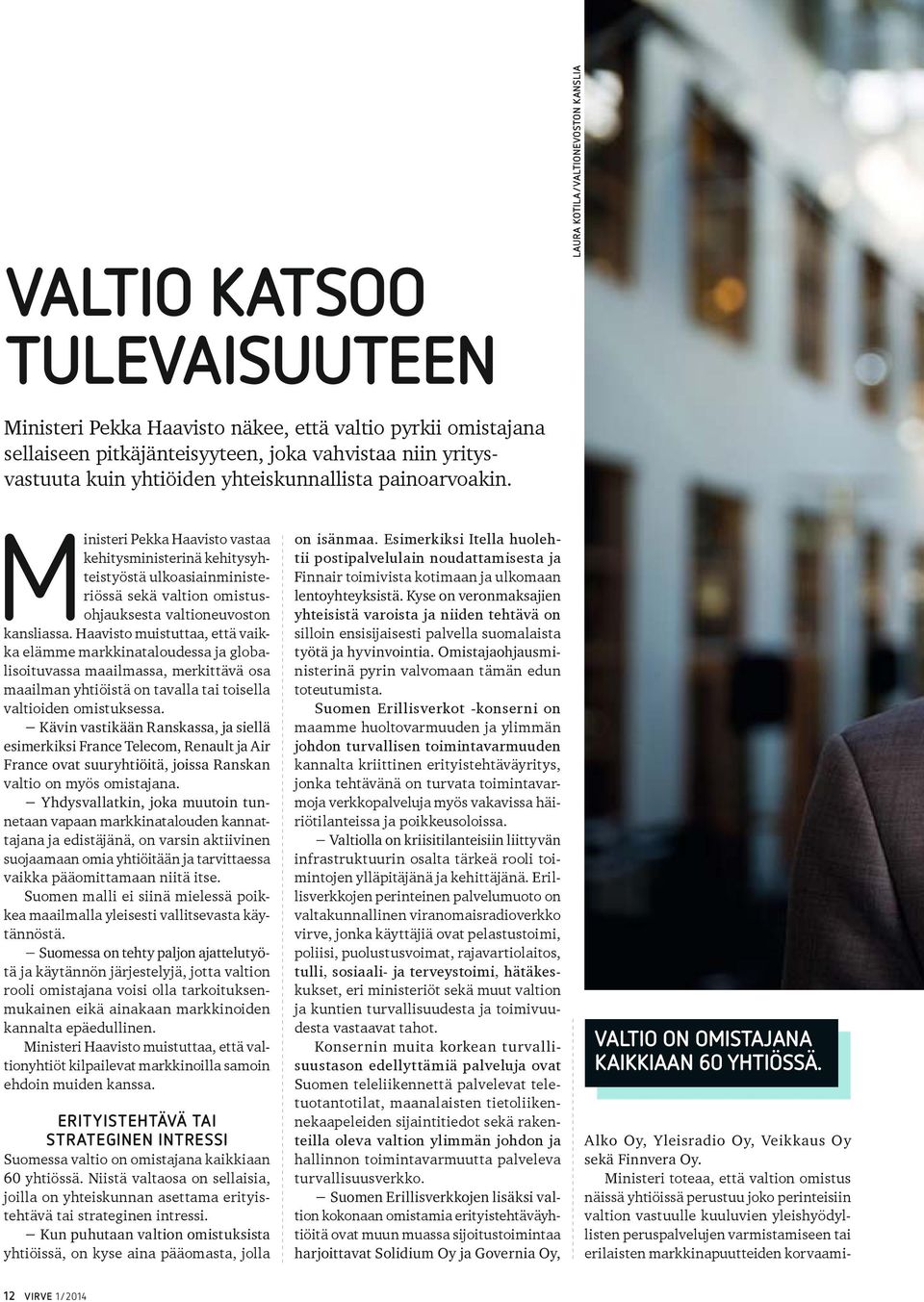LAURA KOTILA/VALTIONEVOSTON KANSLIA Ministeri Pekka Haavisto vastaa kehitysministerinä kehitysyhteistyöstä ulkoasiainministeriössä sekä valtion omistusohjauksesta valtioneuvoston kansliassa.
