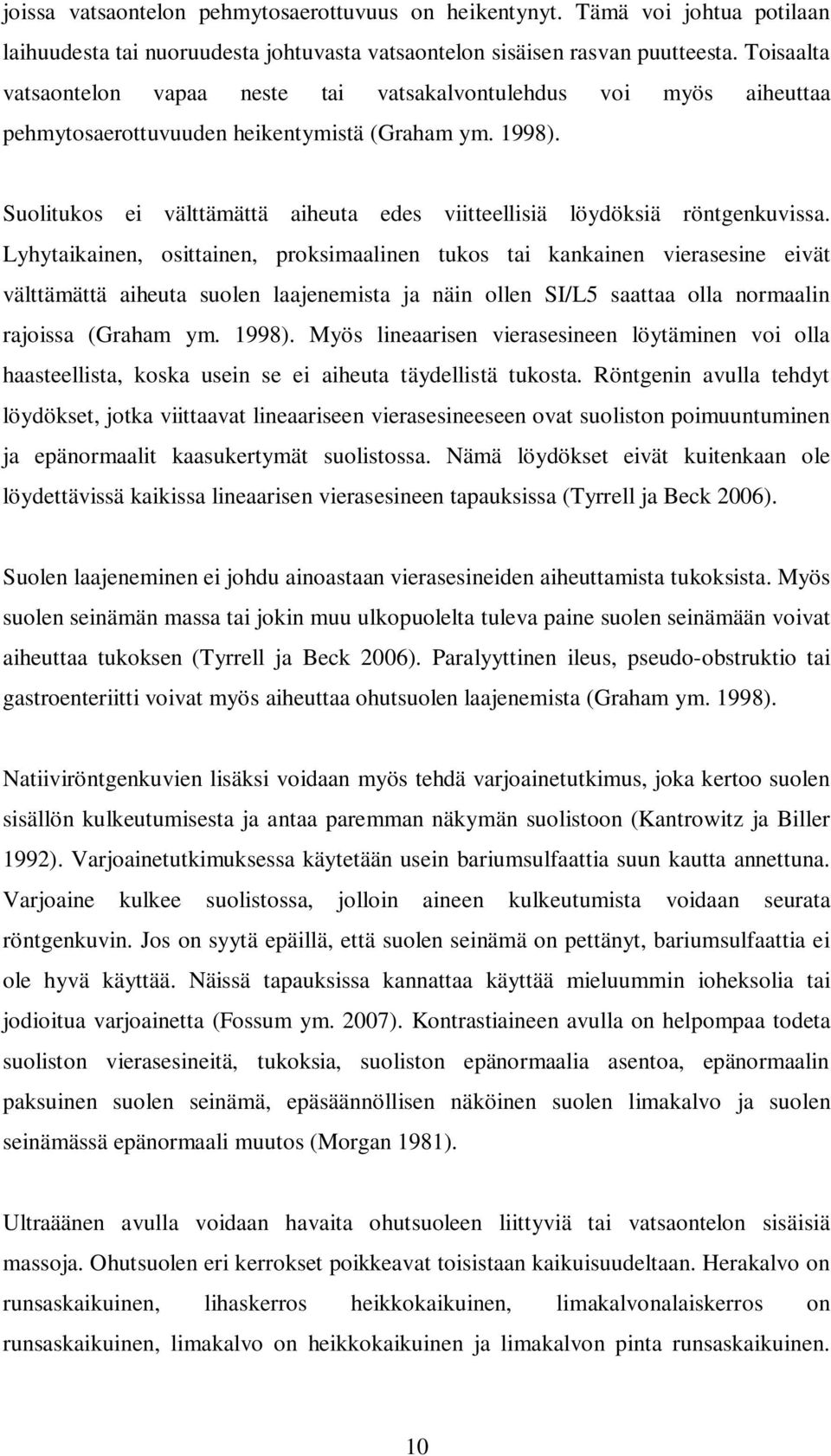 Suolitukos ei välttämättä aiheuta edes viitteellisiä löydöksiä röntgenkuvissa.