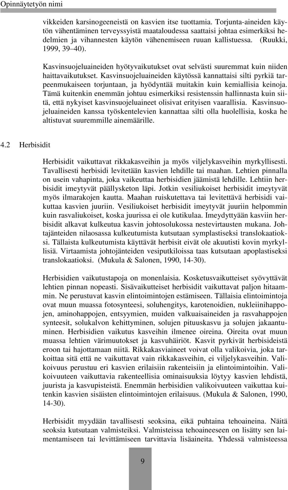 Kasvinsuojeluaineiden hyötyvaikutukset ovat selvästi suuremmat kuin niiden haittavaikutukset.