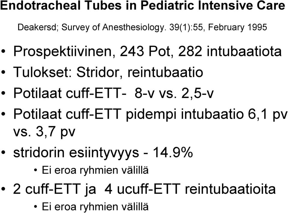 reintubaatio Potilaat cuff-ett- 8-v vs. 2,5-v Potilaat cuff-ett pidempi intubaatio 6,1 pv vs.