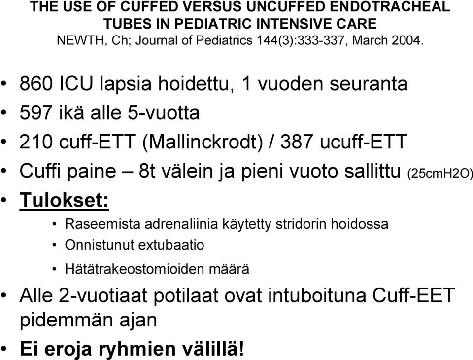 860 ICU lapsia hoidettu, 1 vuoden seuranta 597 ikä alle 5-vuotta 210 cuff-ett (Mallinckrodt) / 387 ucuff-ett Cuffi paine 8t