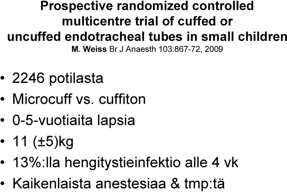 Weiss Br J Anaesth 103:867-72, 2009 2246 potilasta Microcuff vs.