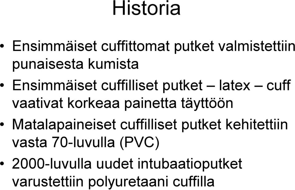 täyttöön Matalapaineiset cuffilliset putket kehitettiin vasta 70-luvulla