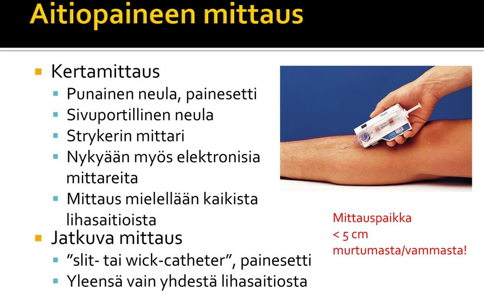 kaikista lihasaitioista Jatkuva mittaus slit- tai wick-catheter,