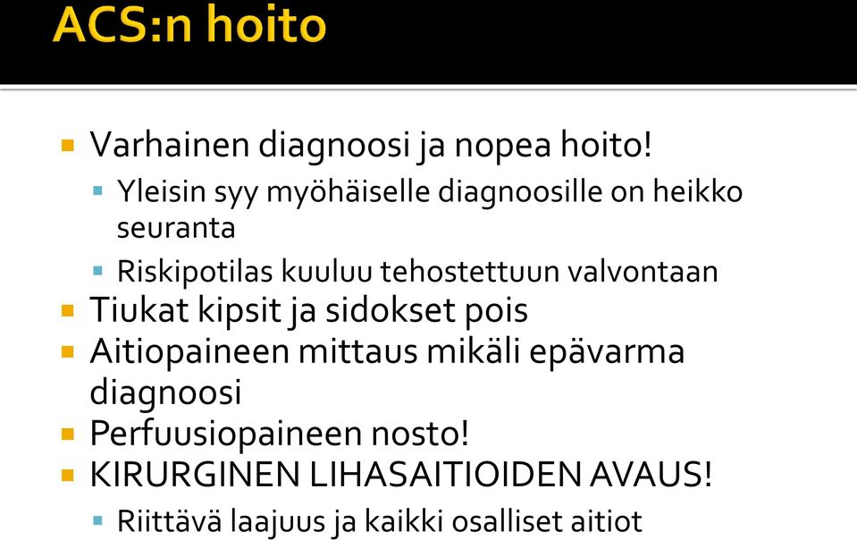 tehostettuun valvontaan Tiukat kipsit ja sidokset pois Aitiopaineen mittaus