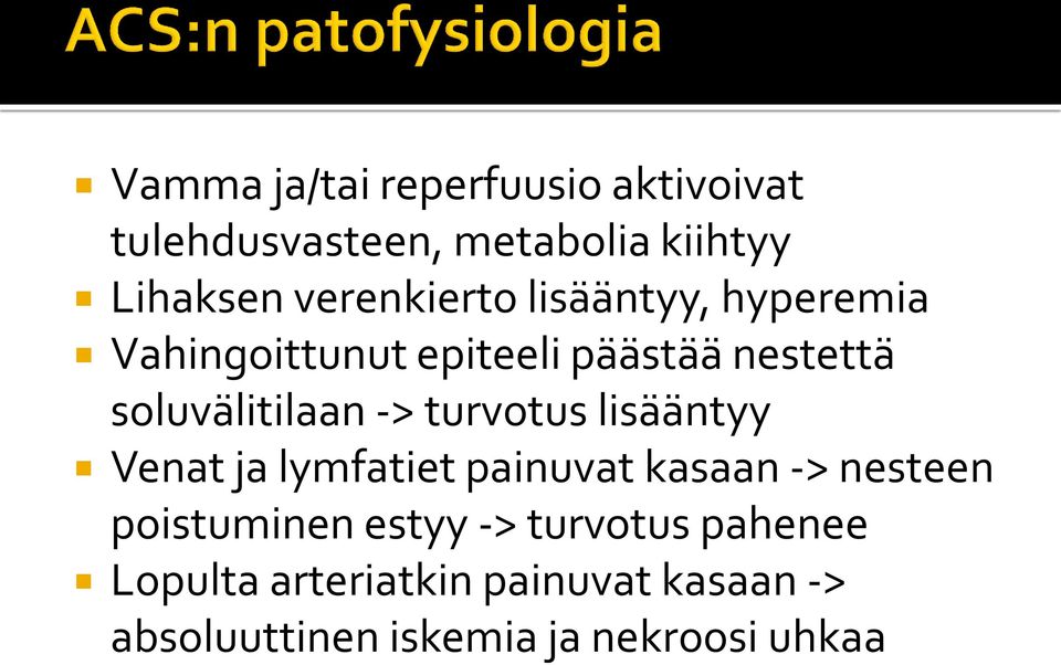 -> turvotus lisääntyy Venat ja lymfatiet painuvat kasaan -> nesteen poistuminen estyy ->