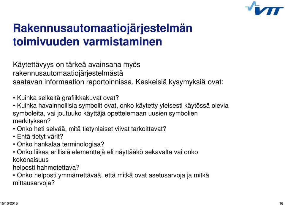 Kuinka havainnollisia Fifth symbolit level ovat, onko käytetty yleisesti käytössä olevia symboleita, vai joutuuko käyttäjä opettelemaan uusien symbolien merkityksen?