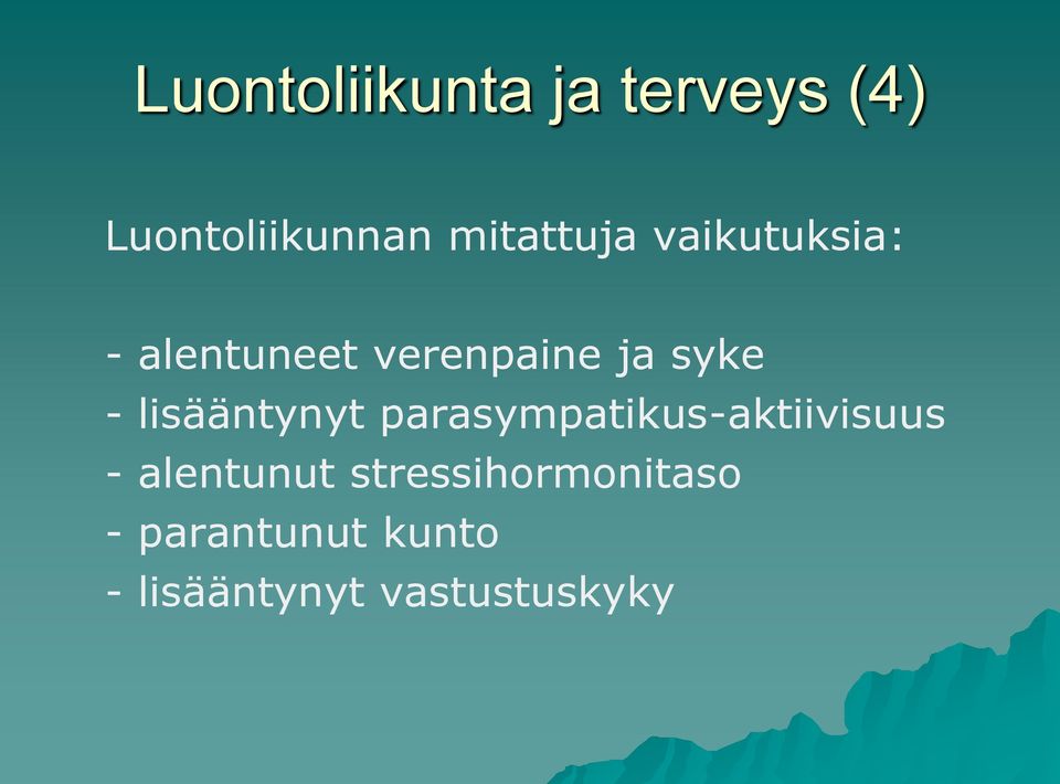 - lisääntynyt parasympatikus-aktiivisuus - alentunut