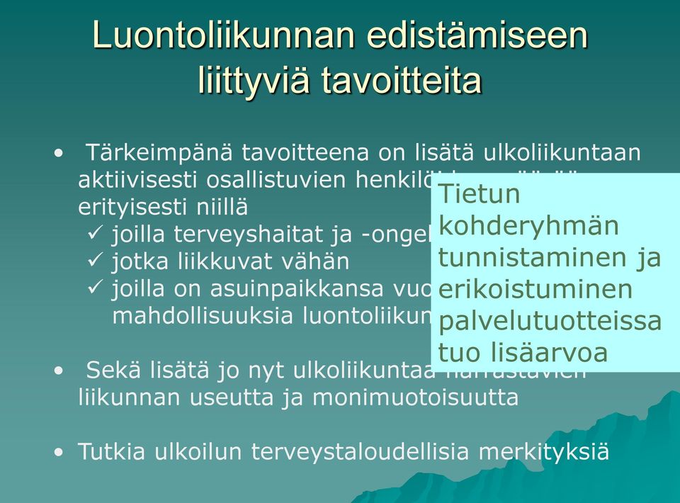 joilla on asuinpaikkansa vuoksi erikoistuminen vähiten mahdollisuuksia luontoliikuntaan.