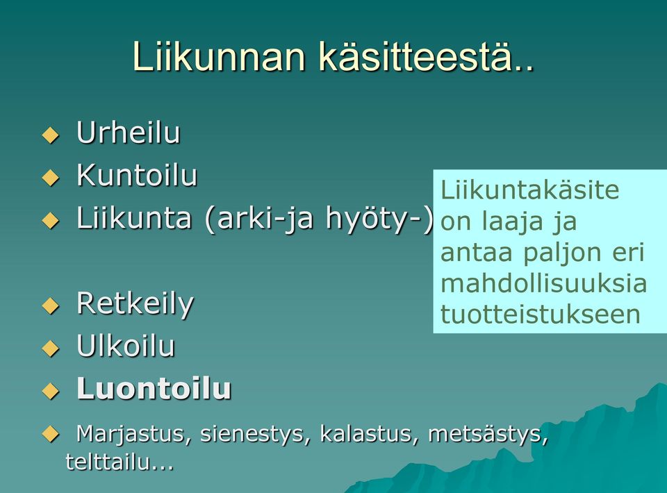 Ulkoilu Luontoilu Liikuntakäsite on laaja ja antaa