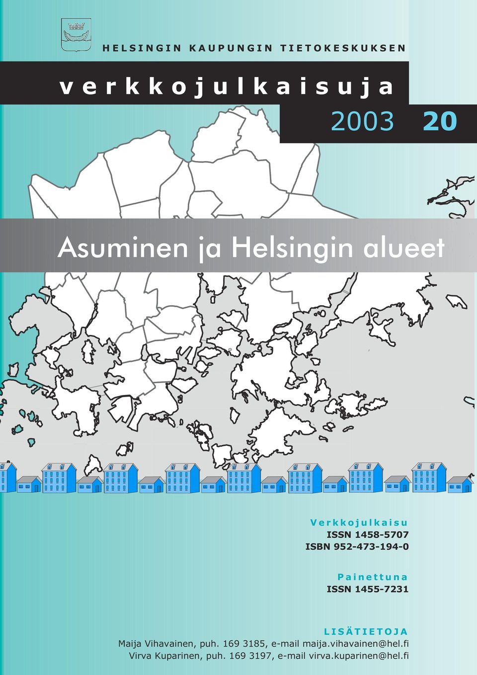 Painettuna ISSN 1455-7231 LISÄTIETOJA Maija Vihavainen, puh.