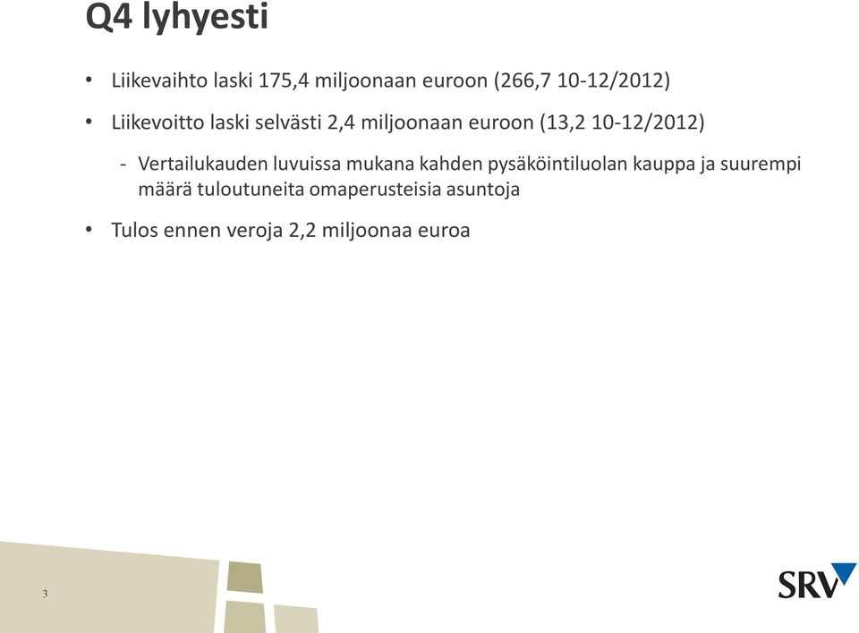 Vertailukauden luvuissa mukana kahden pysäköintiluolan kauppa ja suurempi