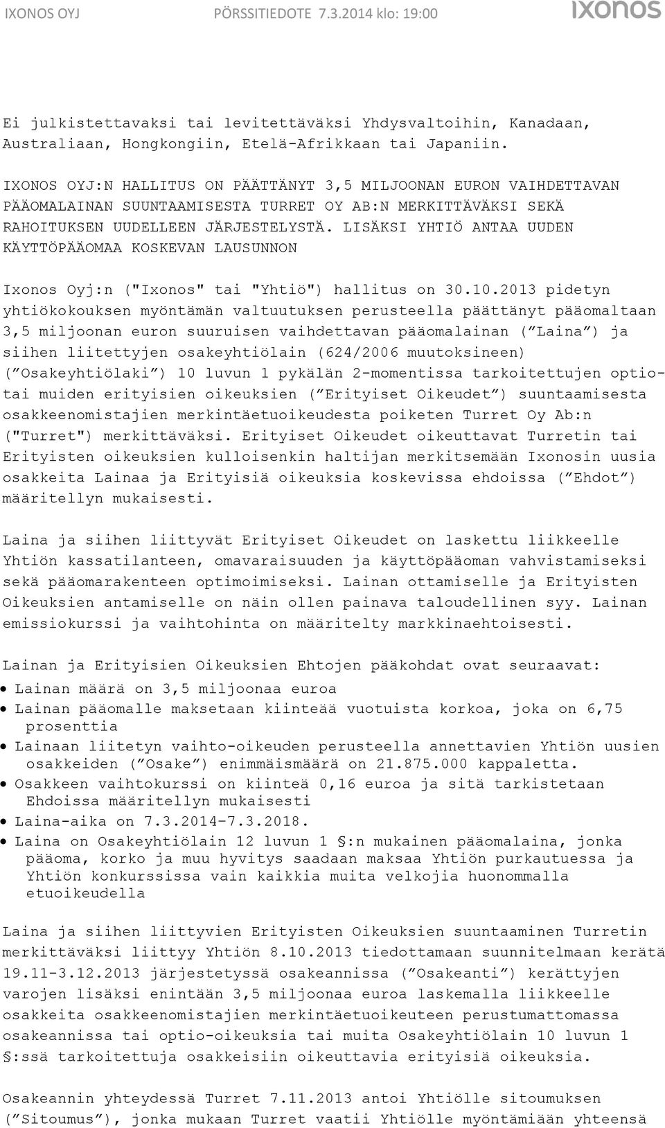 LISÄKSI YHTIÖ ANTAA UUDEN KÄYTTÖPÄÄOMAA KOSKEVAN LAUSUNNON Ixonos Oyj:n ("Ixonos" tai "Yhtiö") hallitus on 30.10.