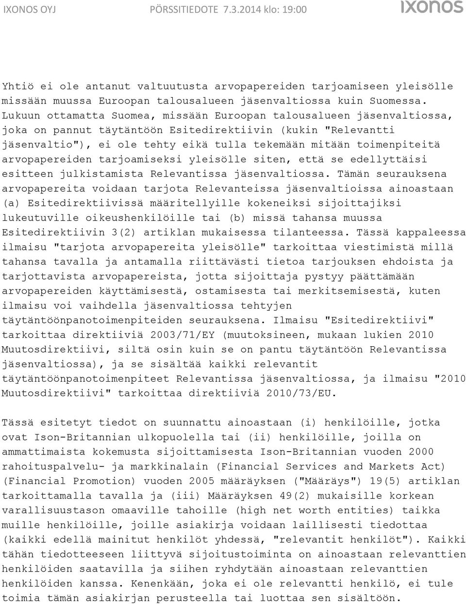 toimenpiteitä arvopapereiden tarjoamiseksi yleisölle siten, että se edellyttäisi esitteen julkistamista Relevantissa jäsenvaltiossa.