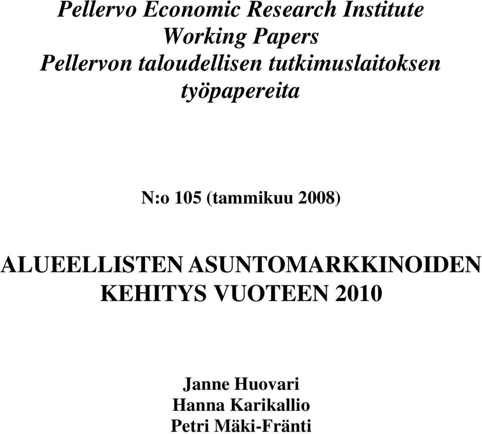 N:o 105 (tammikuu 2008) ALUEELLISTEN ASUNTOMARKKINOIDEN