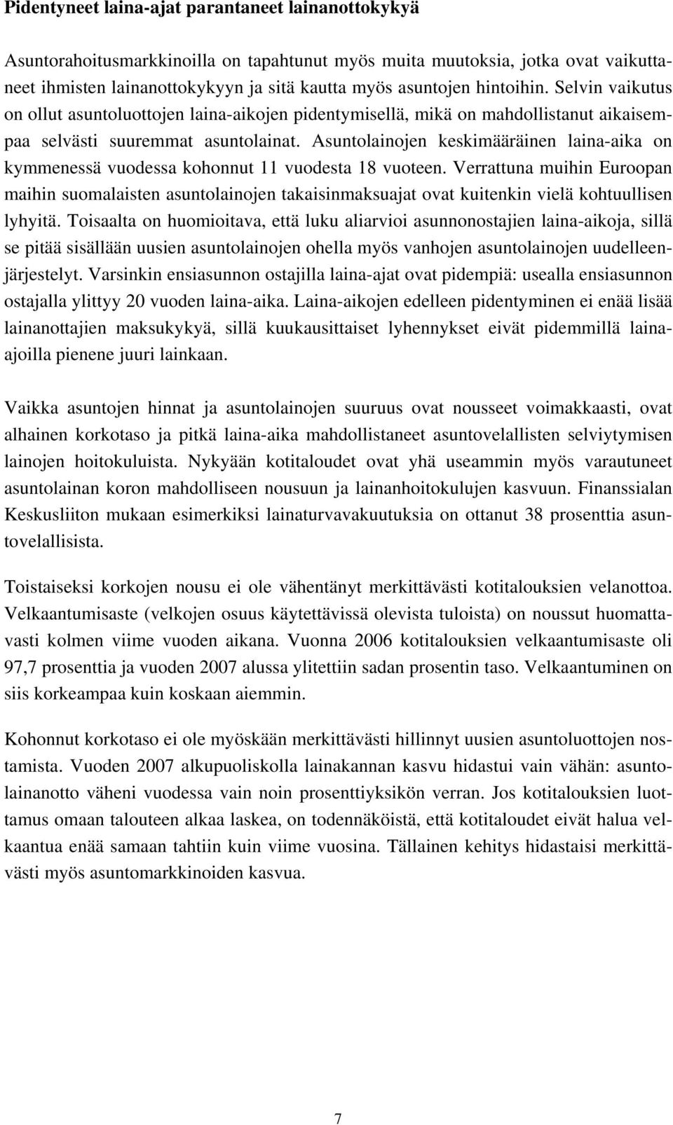 Asuntolainojen keskimääräinen laina-aika on kymmenessä vuodessa kohonnut 11 vuodesta 18 vuoteen.