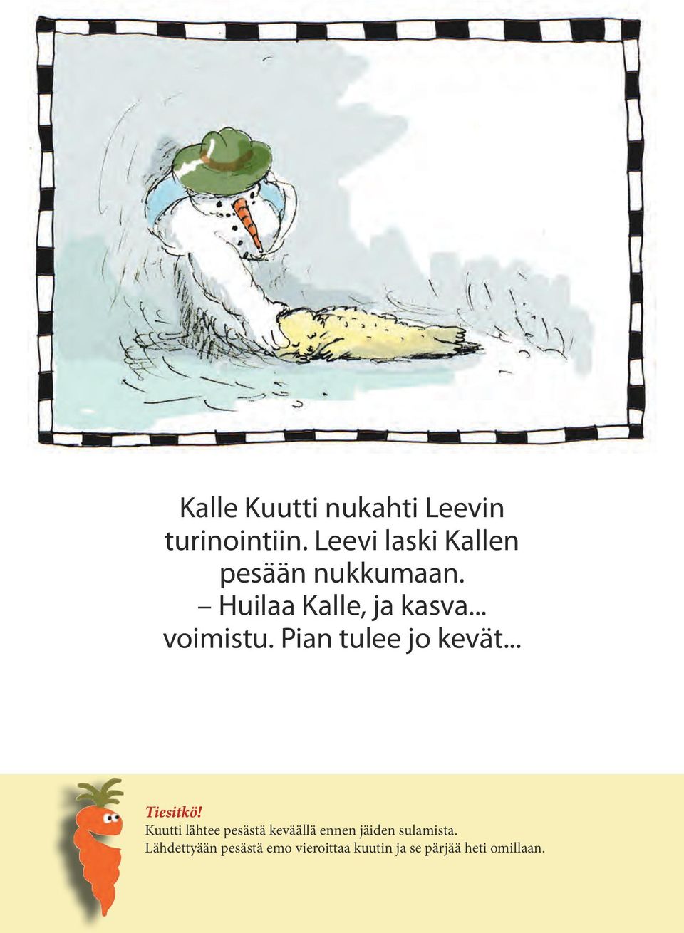 .. voimistu. Pian tulee jo kevät.