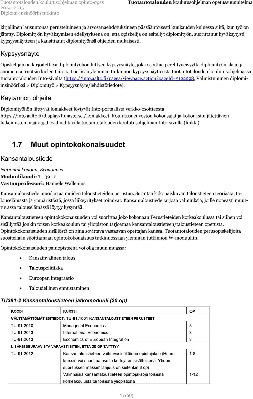 Kypsyysnäyte Opiskelijan on kirjoitettava diplomityöhön liittyen kypsyysnäyte, joka osoittaa perehtyneisyyttä diplomityön alaan ja suomen tai ruotsin kielen taitoa.