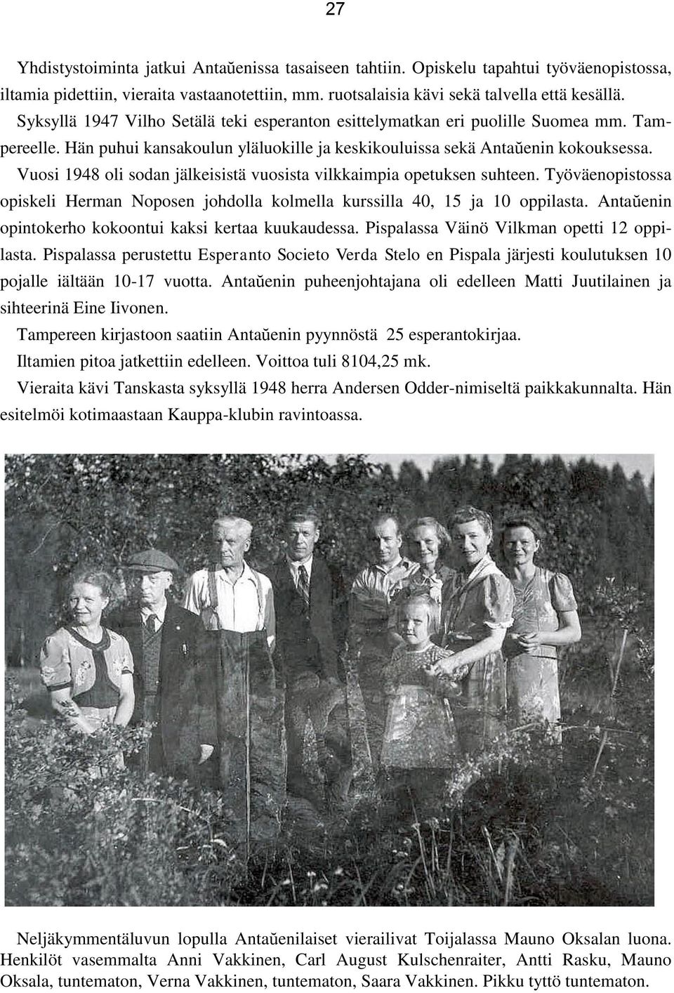 Vuosi 1948 oli sodan jälkeisistä vuosista vilkkaimpia opetuksen suhteen. Työväenopistossa opiskeli Herman Noposen johdolla kolmella kurssilla 40, 15 ja 10 oppilasta.