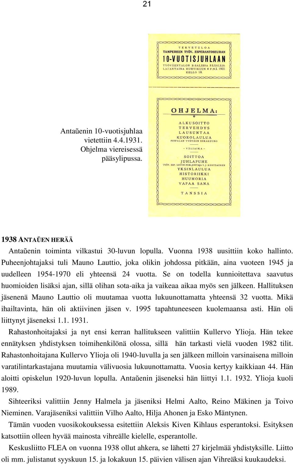 Se on todella kunnioitettava saavutus huomioiden lisäksi ajan, sillä olihan sota-aika ja vaikeaa aikaa myös sen jälkeen.