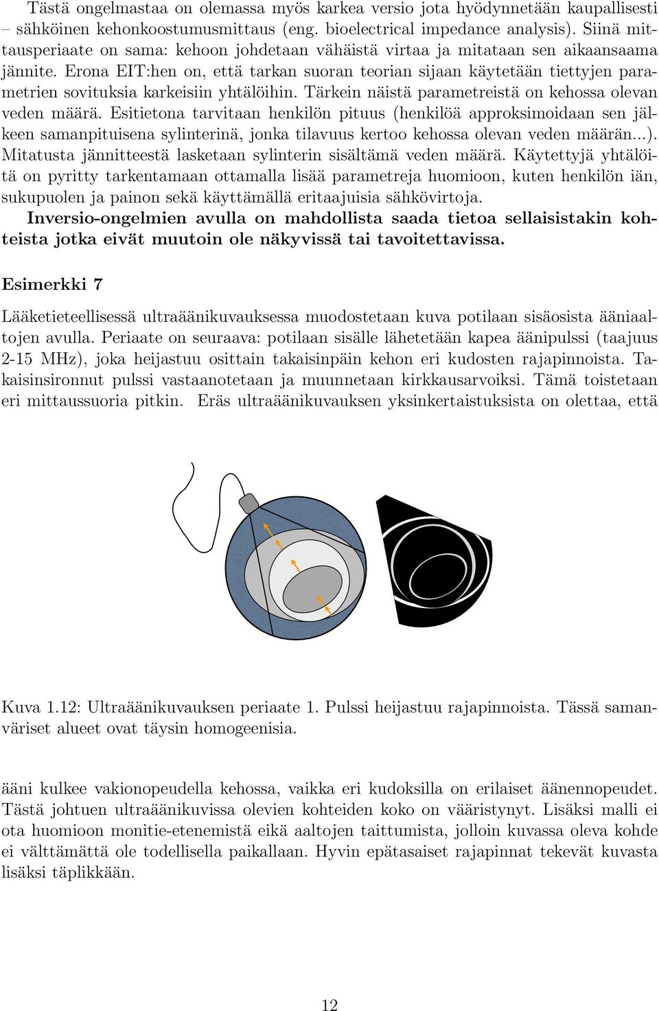 Erona EIT:hen on, että tarkan suoran teorian sijaan käytetään tiettyjen parametrien sovituksia karkeisiin yhtälöihin. Tärkein näistä parametreistä on kehossa olevan veden määrä.