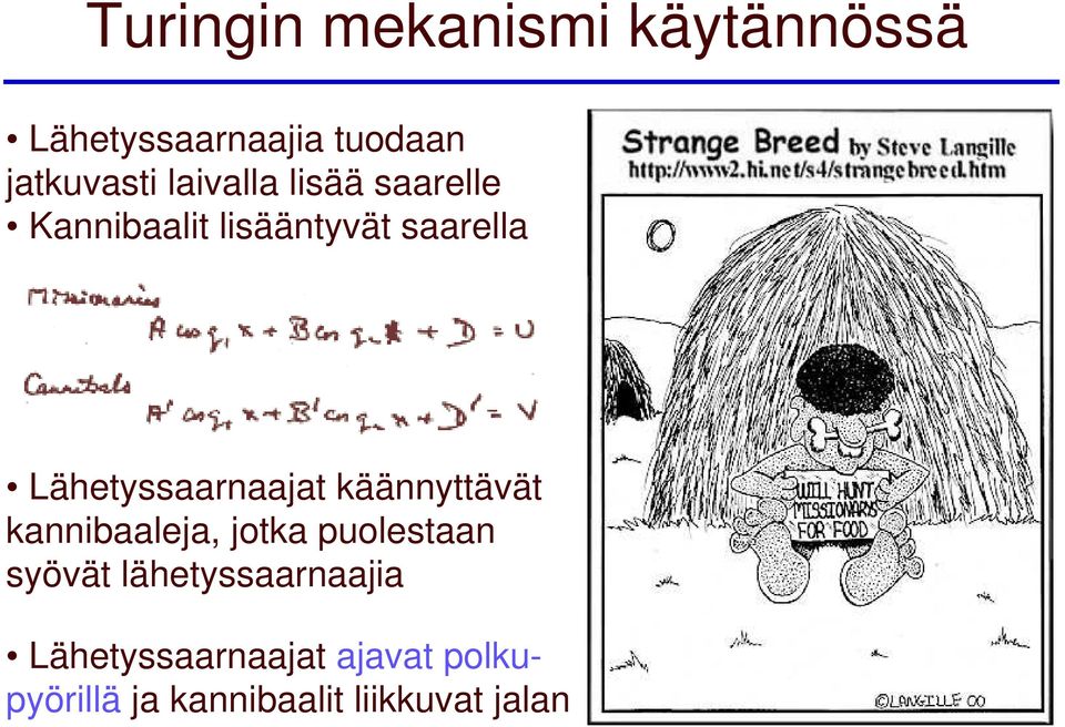 Lähetyssaarnaajat käännyttävät kannibaaleja, jotka puolestaan syövät