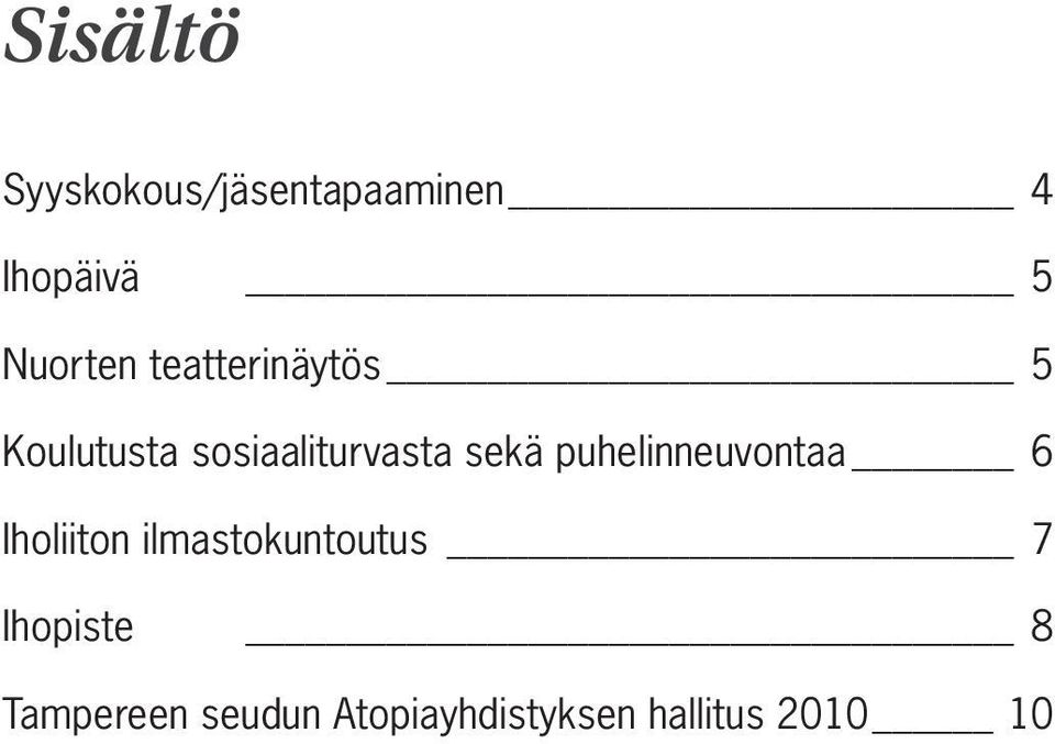 sekä puhelinneuvontaa 6 Iholiiton ilmastokuntoutus 7