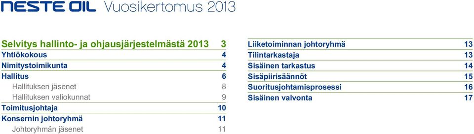 Konsernin johtoryhmä 11 Johtoryhmän jäsenet 11 Liiketoiminnan johtoryhmä 13