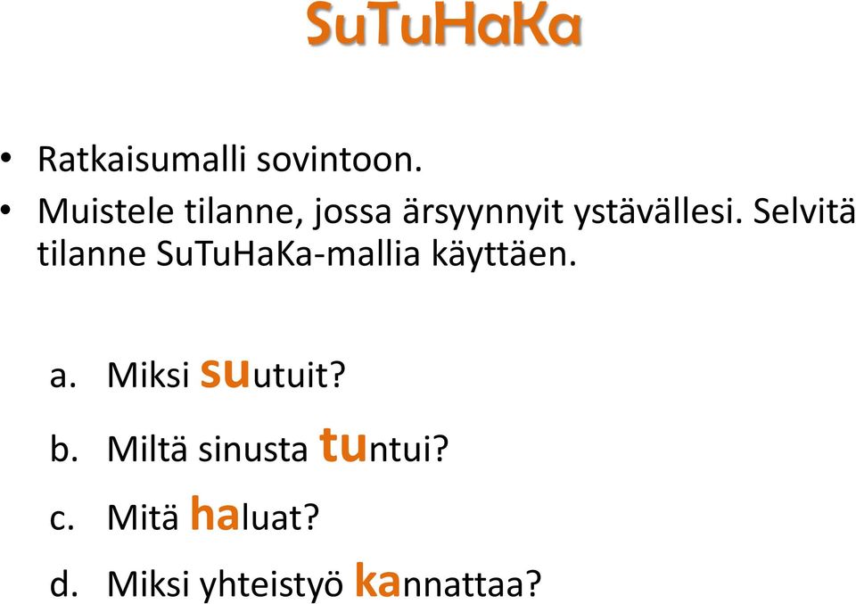 Selvitä tilanne SuTuHaKa-mallia käyttäen. a.
