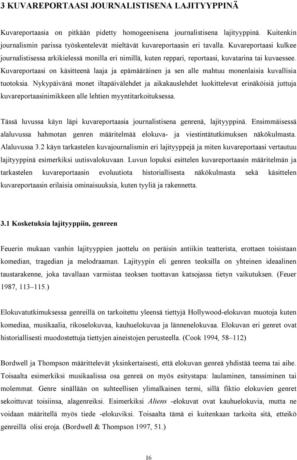 Kuvareportaasi kulkee journalistisessa arkikielessä monilla eri nimillä, kuten reppari, reportaasi, kuvatarina tai kuvaessee.