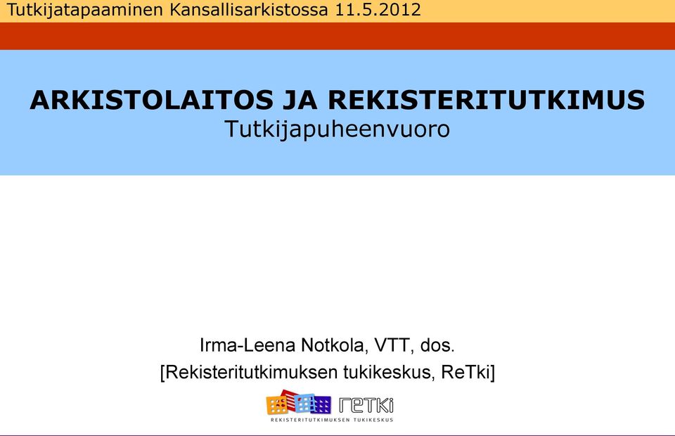 Tutkijapuheenvuoro Irma-Leena Notkola,