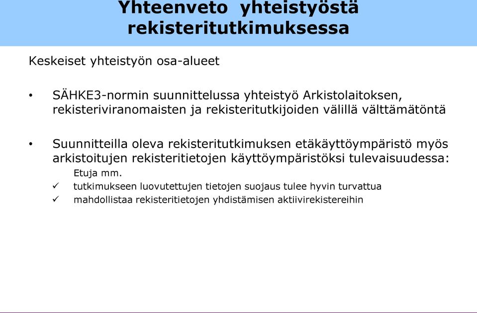 rekisteritutkimuksen etäkäyttöympäristö myös arkistoitujen rekisteritietojen käyttöympäristöksi tulevaisuudessa: Etuja