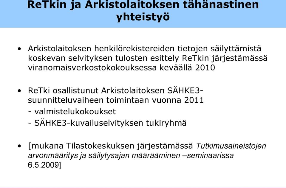 Arkistolaitoksen SÄHKE3- suunnitteluvaiheen toimintaan vuonna 2011 - valmistelukokoukset - SÄHKE3-kuvailuselvityksen