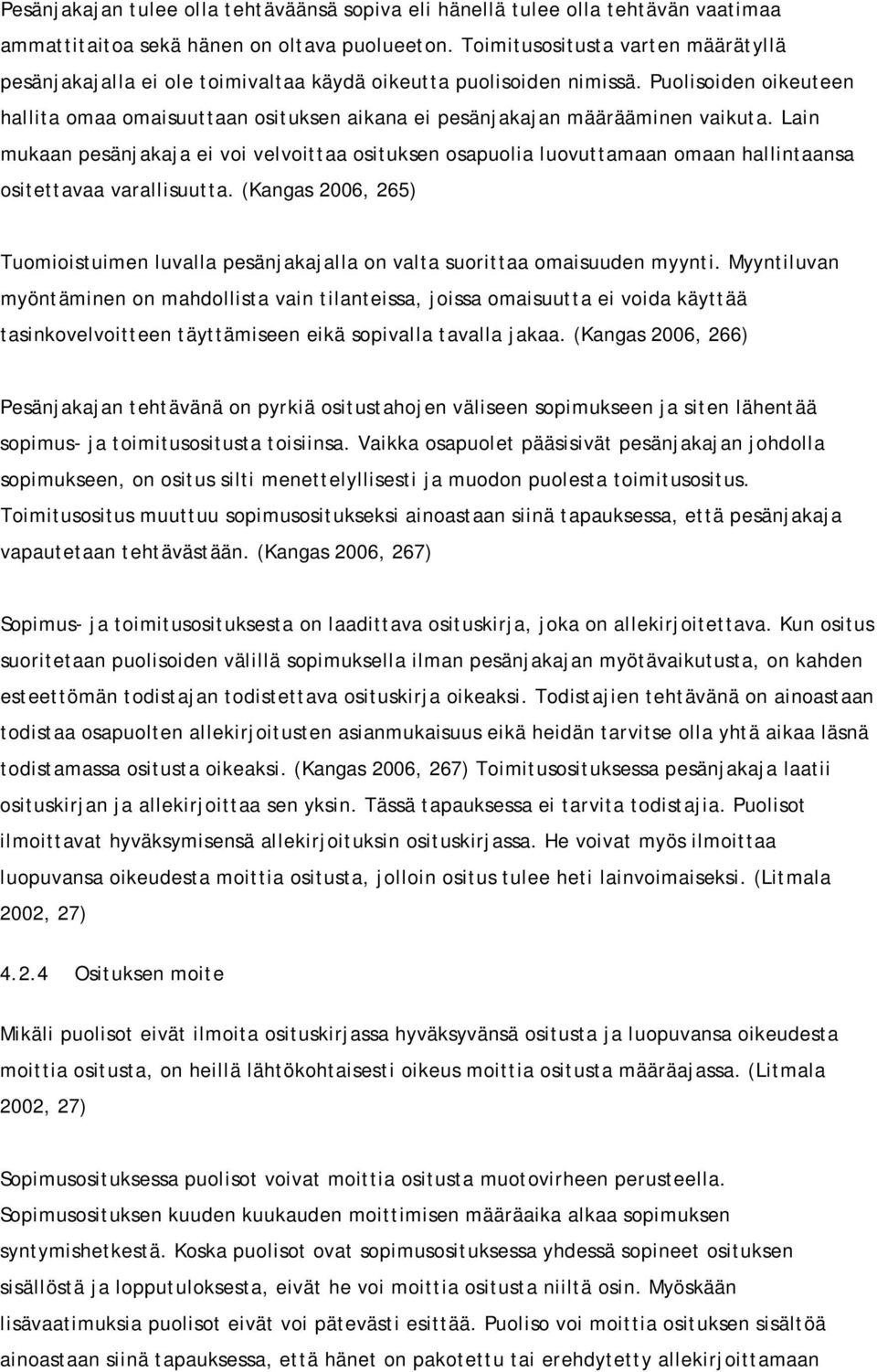 Puolisoiden oikeuteen hallita omaa omaisuuttaan osituksen aikana ei pesänjakajan määrääminen vaikuta.