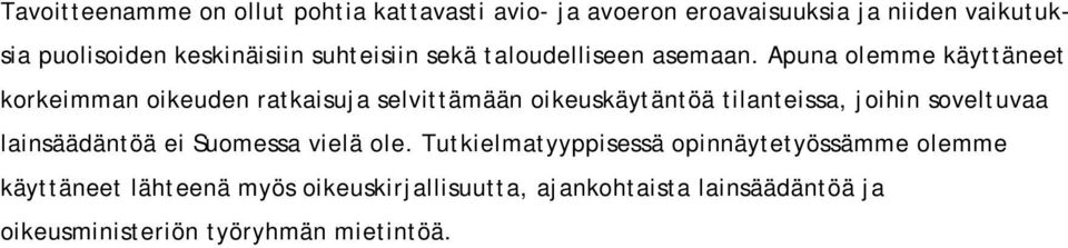 Apuna olemme käyttäneet korkeimman oikeuden ratkaisuja selvittämään oikeuskäytäntöä tilanteissa, joihin soveltuvaa
