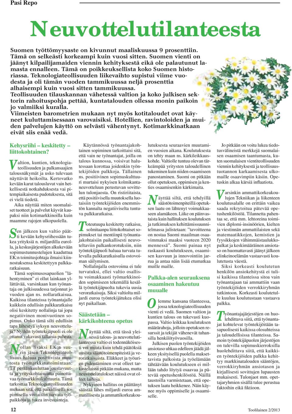 Teknologiateollisuuden liikevaihto supistui viime vuodesta ja oli tämän vuoden tammikuussa neljä prosenttia alhaisempi kuin vuosi sitten tammikuussa.