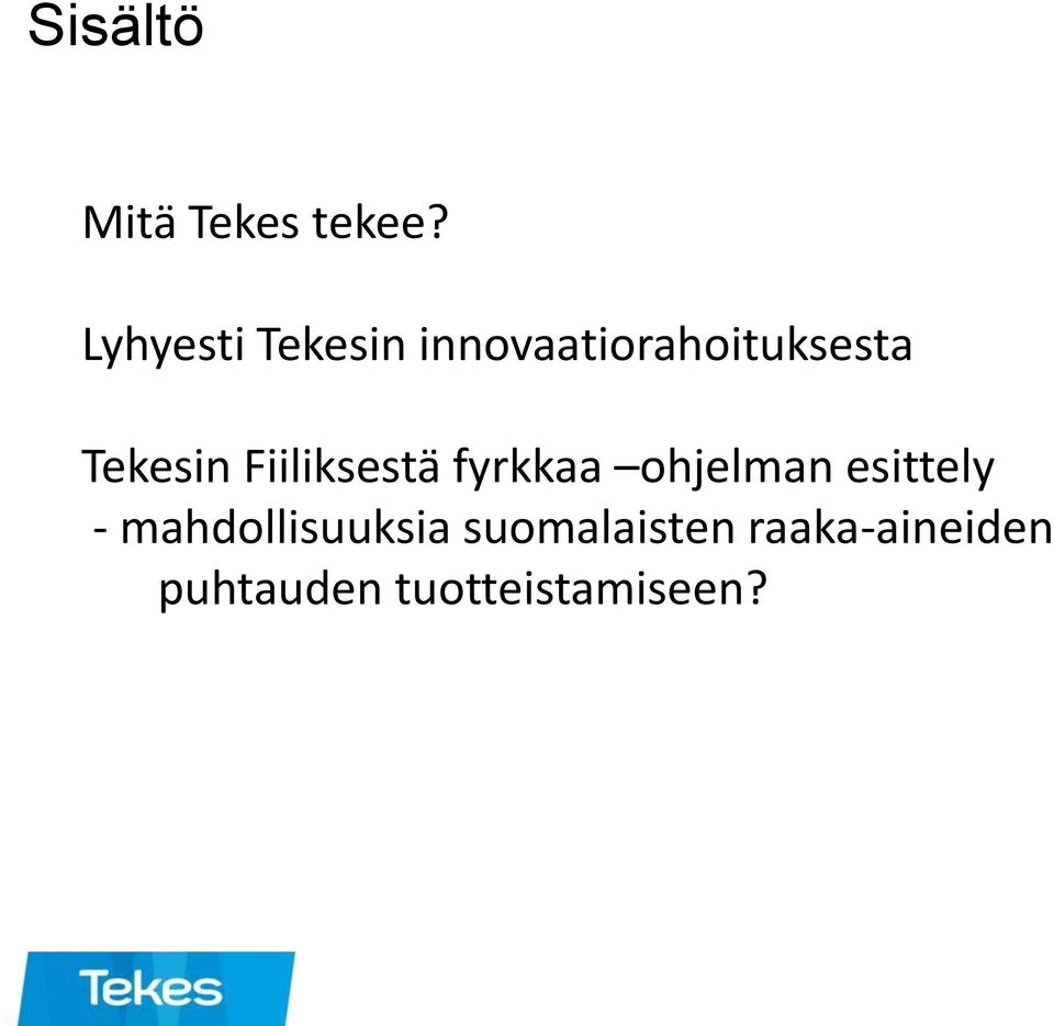 Tekesin Fiiliksestä fyrkkaa ohjelman esittely