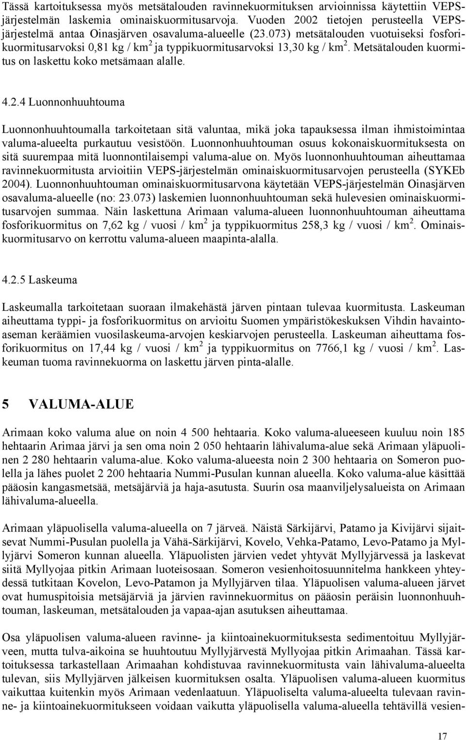 073) metsätalouden vuotuiseksi fosforikuormitusarvoksi 0,81 kg / km 2 