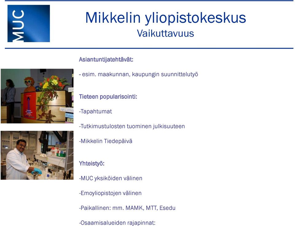 -Tutkimustulosten tuominen julkisuuteen -Mikkelin Tiedepäivä Yhteistyö: