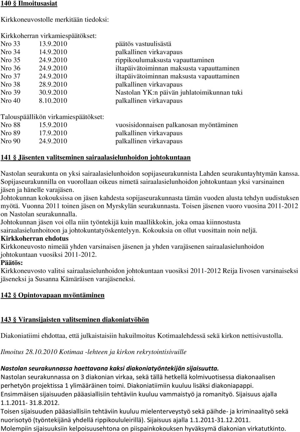 10.2010 palkallinen virkavapaus Talouspäällikön virkamiespäätökset: Nro 88 15.9.