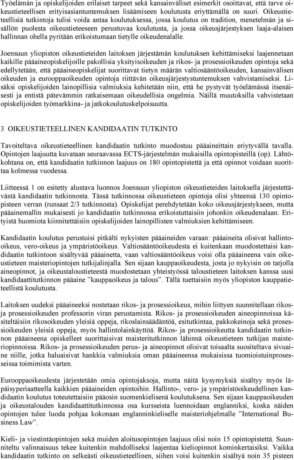 laaja-alaisen hallinnan ohella pyritään erikoistumaan tietylle oikeudenalalle.