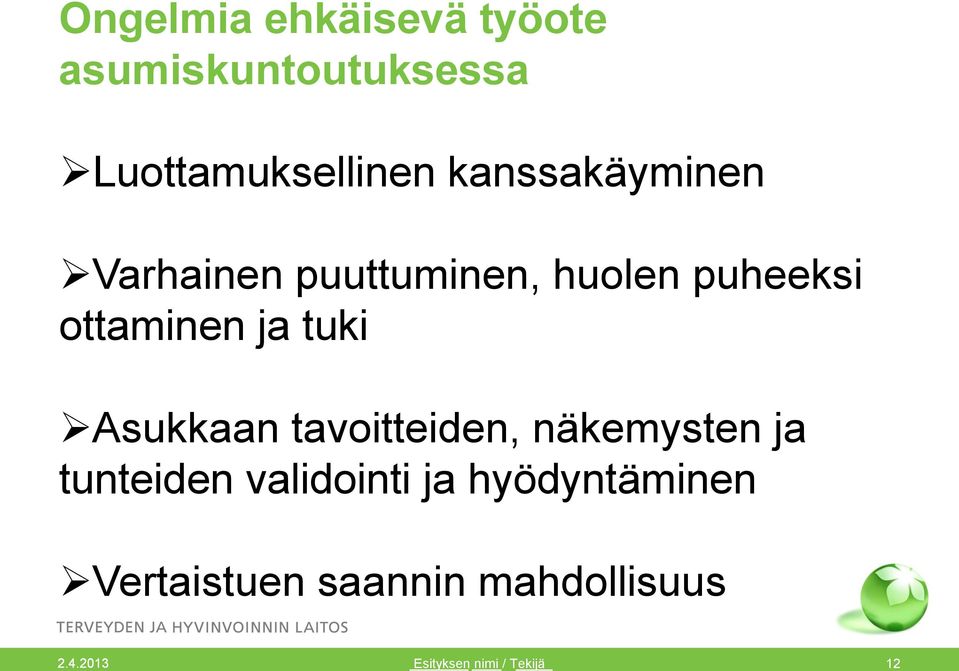 tuki Asukkaan tavoitteiden, näkemysten ja tunteiden validointi ja